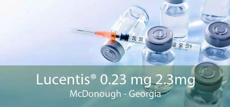 Lucentis® 0.23 mg 2.3mg McDonough - Georgia