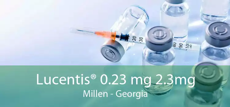 Lucentis® 0.23 mg 2.3mg Millen - Georgia