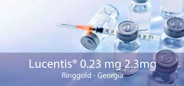 Lucentis® 0.23 mg 2.3mg Ringgold - Georgia