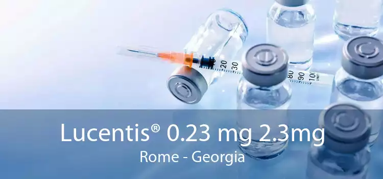 Lucentis® 0.23 mg 2.3mg Rome - Georgia