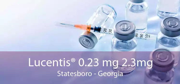 Lucentis® 0.23 mg 2.3mg Statesboro - Georgia