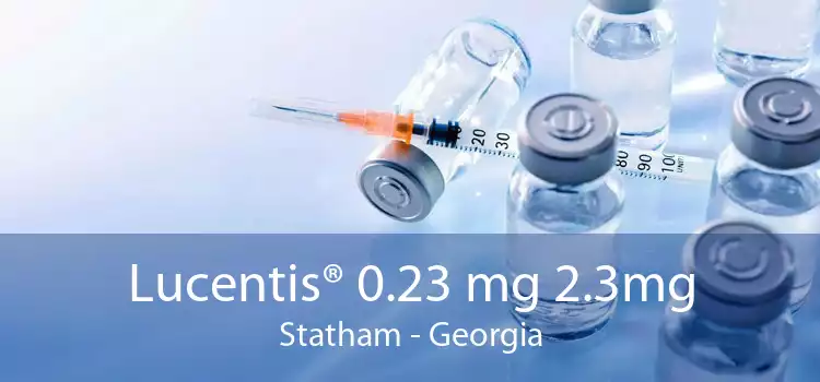 Lucentis® 0.23 mg 2.3mg Statham - Georgia