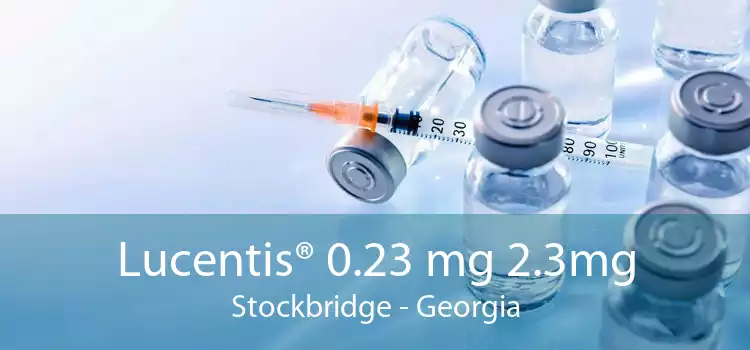 Lucentis® 0.23 mg 2.3mg Stockbridge - Georgia