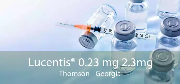 Lucentis® 0.23 mg 2.3mg Thomson - Georgia