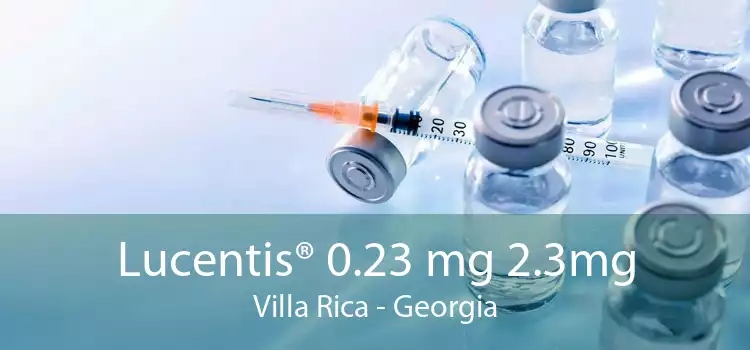 Lucentis® 0.23 mg 2.3mg Villa Rica - Georgia