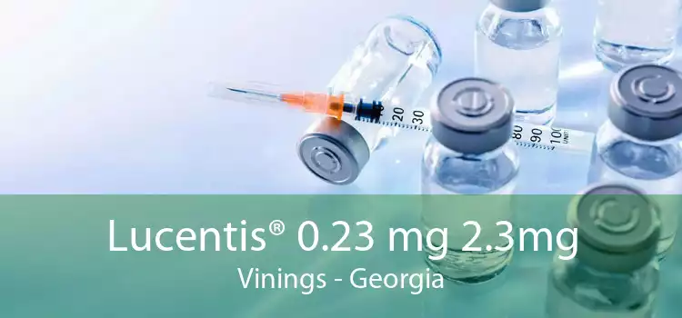 Lucentis® 0.23 mg 2.3mg Vinings - Georgia