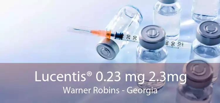 Lucentis® 0.23 mg 2.3mg Warner Robins - Georgia