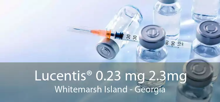 Lucentis® 0.23 mg 2.3mg Whitemarsh Island - Georgia