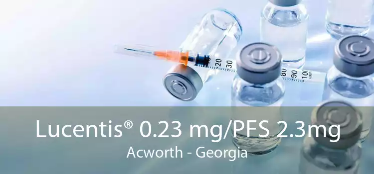 Lucentis® 0.23 mg/PFS 2.3mg Acworth - Georgia
