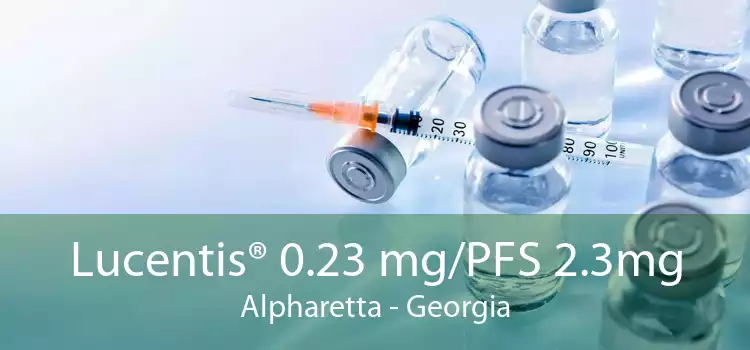 Lucentis® 0.23 mg/PFS 2.3mg Alpharetta - Georgia