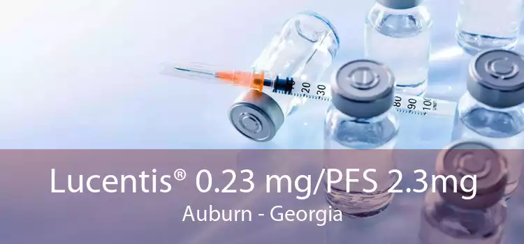 Lucentis® 0.23 mg/PFS 2.3mg Auburn - Georgia
