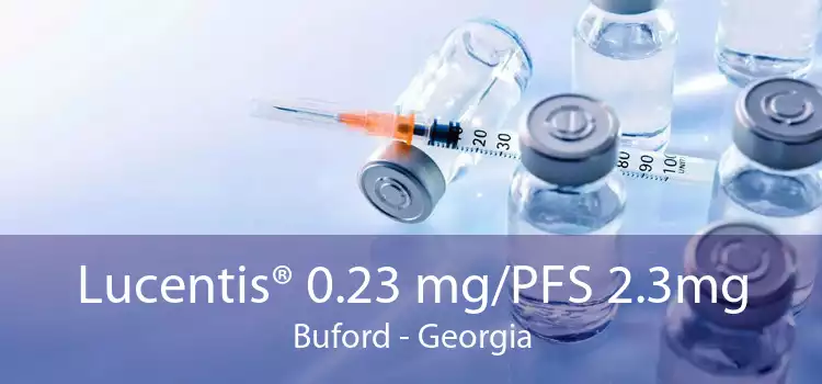 Lucentis® 0.23 mg/PFS 2.3mg Buford - Georgia