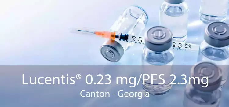 Lucentis® 0.23 mg/PFS 2.3mg Canton - Georgia