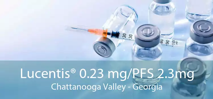 Lucentis® 0.23 mg/PFS 2.3mg Chattanooga Valley - Georgia
