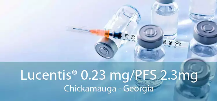 Lucentis® 0.23 mg/PFS 2.3mg Chickamauga - Georgia