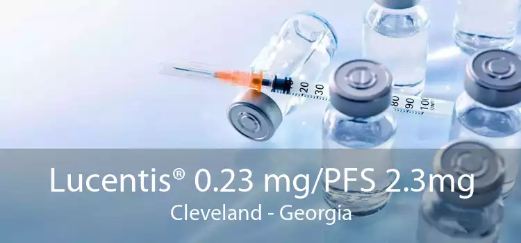 Lucentis® 0.23 mg/PFS 2.3mg Cleveland - Georgia