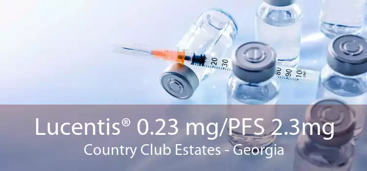 Lucentis® 0.23 mg/PFS 2.3mg Country Club Estates - Georgia
