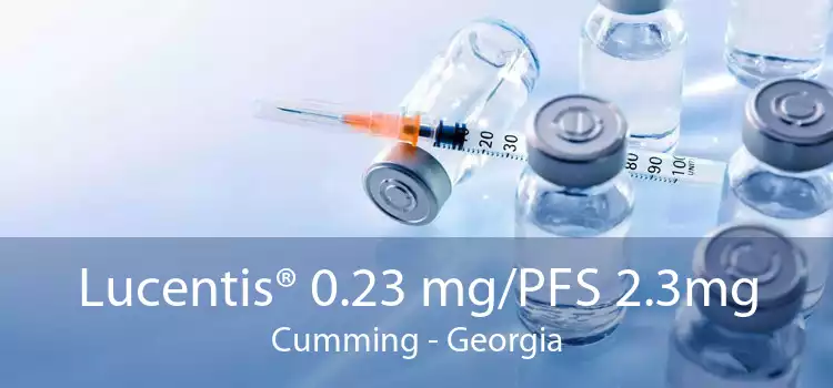 Lucentis® 0.23 mg/PFS 2.3mg Cumming - Georgia