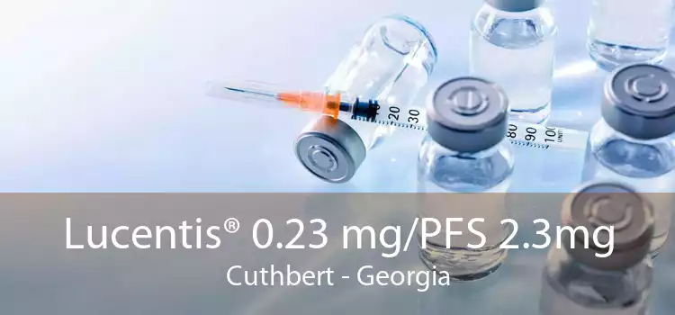Lucentis® 0.23 mg/PFS 2.3mg Cuthbert - Georgia