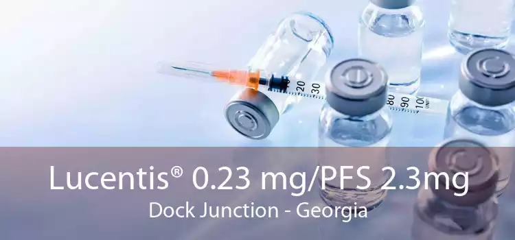 Lucentis® 0.23 mg/PFS 2.3mg Dock Junction - Georgia