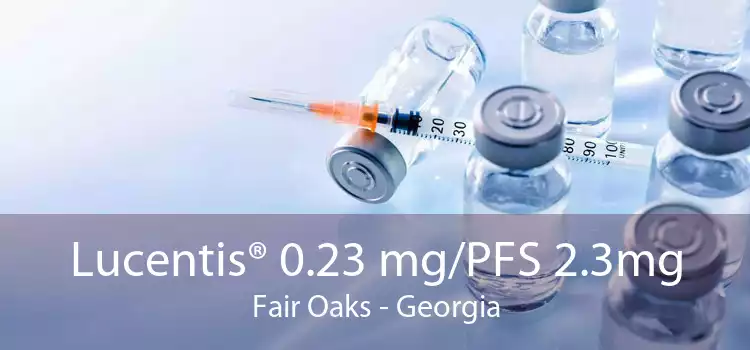 Lucentis® 0.23 mg/PFS 2.3mg Fair Oaks - Georgia