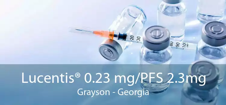Lucentis® 0.23 mg/PFS 2.3mg Grayson - Georgia