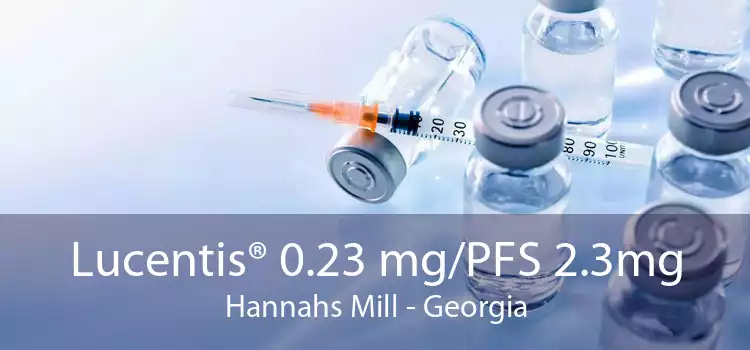 Lucentis® 0.23 mg/PFS 2.3mg Hannahs Mill - Georgia