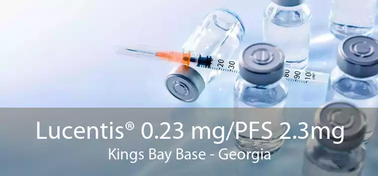 Lucentis® 0.23 mg/PFS 2.3mg Kings Bay Base - Georgia