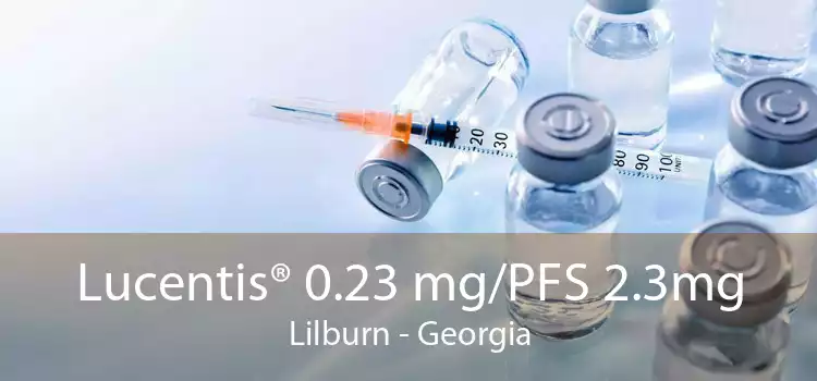 Lucentis® 0.23 mg/PFS 2.3mg Lilburn - Georgia