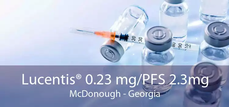 Lucentis® 0.23 mg/PFS 2.3mg McDonough - Georgia