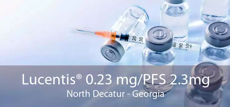 Lucentis® 0.23 mg/PFS 2.3mg North Decatur - Georgia