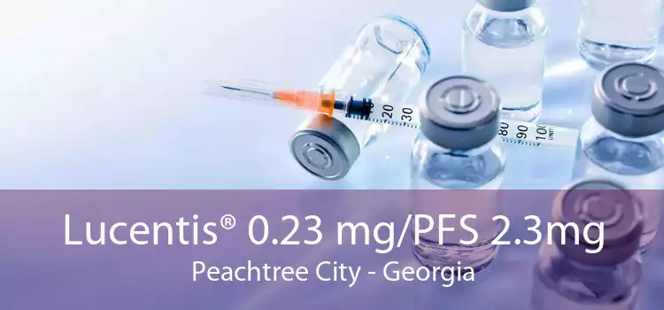 Lucentis® 0.23 mg/PFS 2.3mg Peachtree City - Georgia