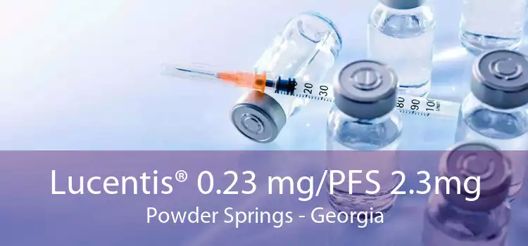Lucentis® 0.23 mg/PFS 2.3mg Powder Springs - Georgia