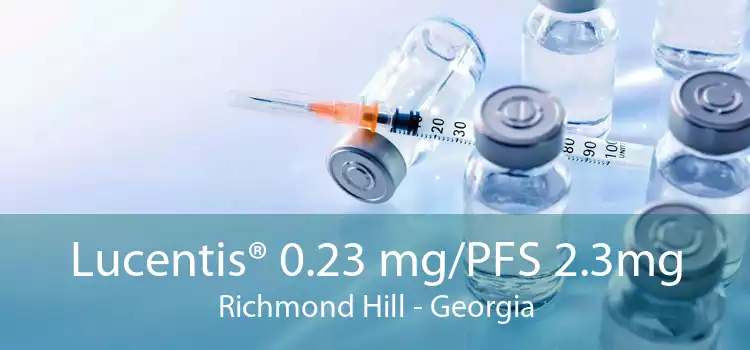Lucentis® 0.23 mg/PFS 2.3mg Richmond Hill - Georgia