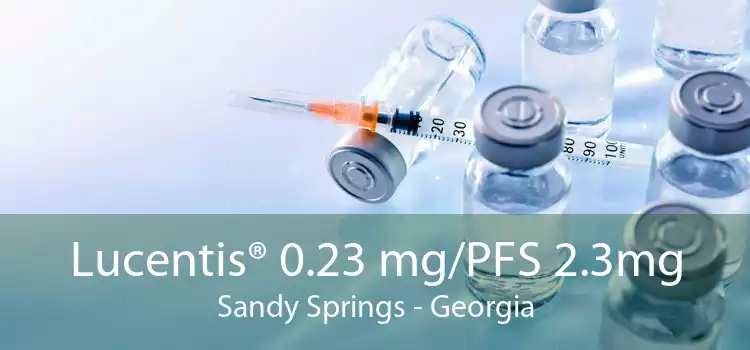 Lucentis® 0.23 mg/PFS 2.3mg Sandy Springs - Georgia
