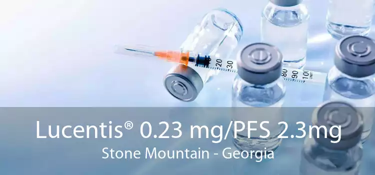 Lucentis® 0.23 mg/PFS 2.3mg Stone Mountain - Georgia