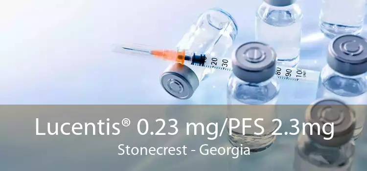 Lucentis® 0.23 mg/PFS 2.3mg Stonecrest - Georgia
