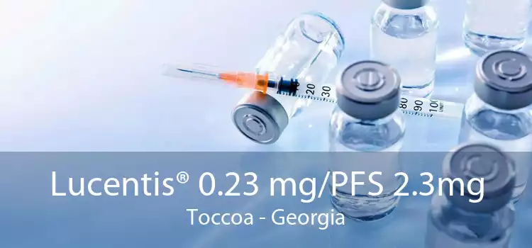 Lucentis® 0.23 mg/PFS 2.3mg Toccoa - Georgia