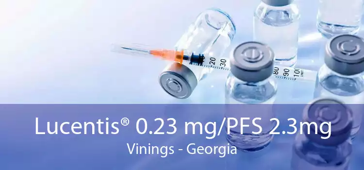 Lucentis® 0.23 mg/PFS 2.3mg Vinings - Georgia