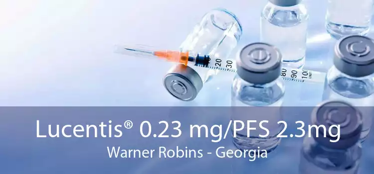 Lucentis® 0.23 mg/PFS 2.3mg Warner Robins - Georgia