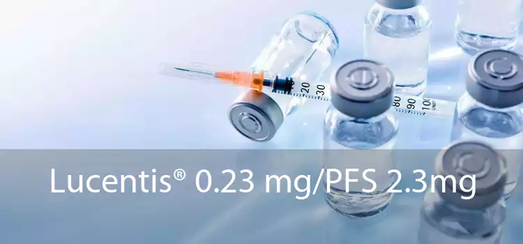 Lucentis® 0.23 mg/PFS 2.3mg 