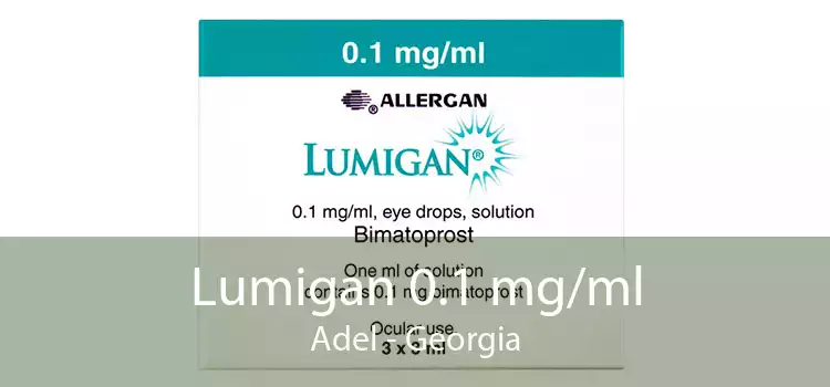 Lumigan 0.1 mg/ml Adel - Georgia