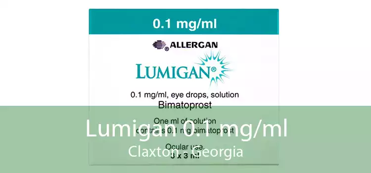 Lumigan 0.1 mg/ml Claxton - Georgia