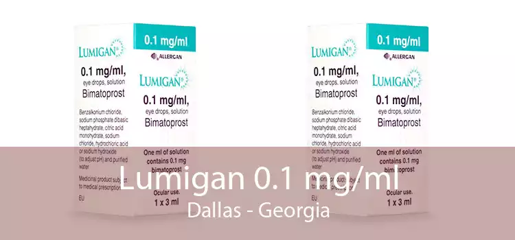 Lumigan 0.1 mg/ml Dallas - Georgia