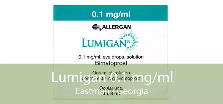 Lumigan 0.1 mg/ml Eastman - Georgia