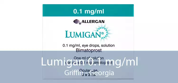 Lumigan 0.1 mg/ml Griffin - Georgia
