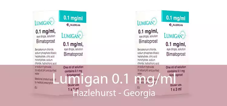 Lumigan 0.1 mg/ml Hazlehurst - Georgia