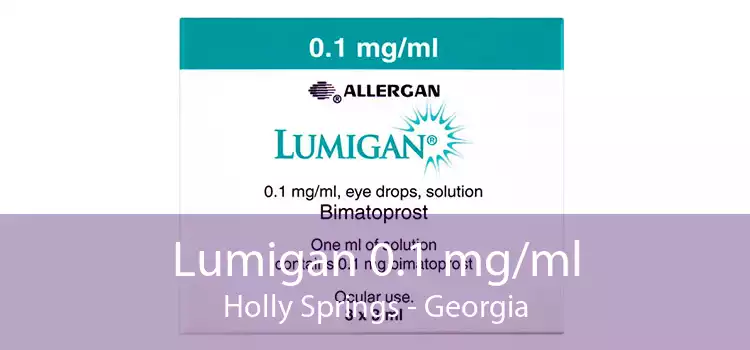Lumigan 0.1 mg/ml Holly Springs - Georgia