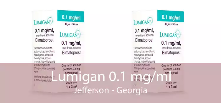 Lumigan 0.1 mg/ml Jefferson - Georgia