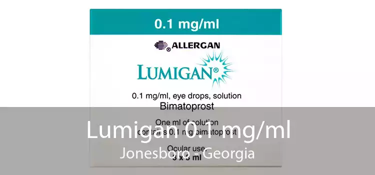 Lumigan 0.1 mg/ml Jonesboro - Georgia